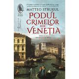 Podul crimelor din Venetia - Matteo Strukul, editura Humanitas