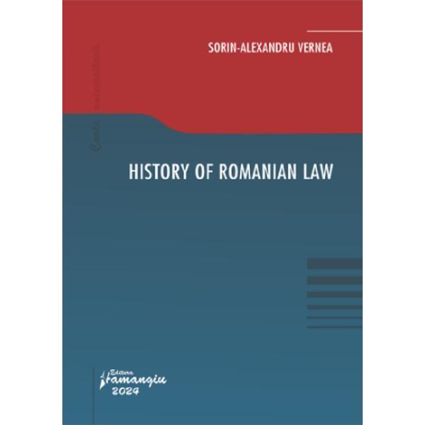 History of Romanian Law - Sorin-Alexandru Vernea, editura Hamangiu