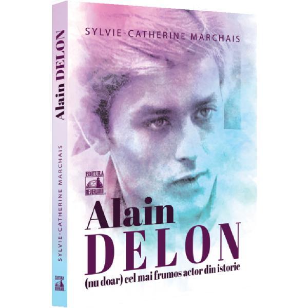 Alain Delon, (Nu Doar) Cel Mai Frumos Actor din Istorie - Sylvie-catherine Marchais