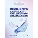 Rezilienta copiilor si adolescentilor, cladita pas cu pas - Kenneth R. Ginsburg, Martha M. Jablow, editura Paralela 45