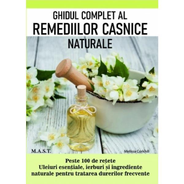 Ghidul complet al remediilor casnice naturale - Melissa Corkhill, editura Mast