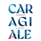 Momente si Schite - Ion Luca Caragiale, Editura Grupul Editorial Art