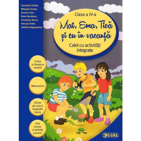 Mat, Ema, Tica si eu in vacanta - Clasa 4 - Laurentiu Cirstea, editura Sigma