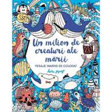 Un milion de creaturi ale marii. Peisaje marine de colorat - Lulu Mayo, editura Lambodar