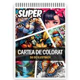 Super carte de colorat pentru relaxare si antistres, un mix de 50 de ilustratii, 106 pagini