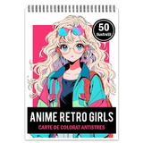 Carte de colorat pentru relaxare si antistres, 50 de ilustratii, Anime Retro Girls, Editura Legendary Print, 106 pagini 