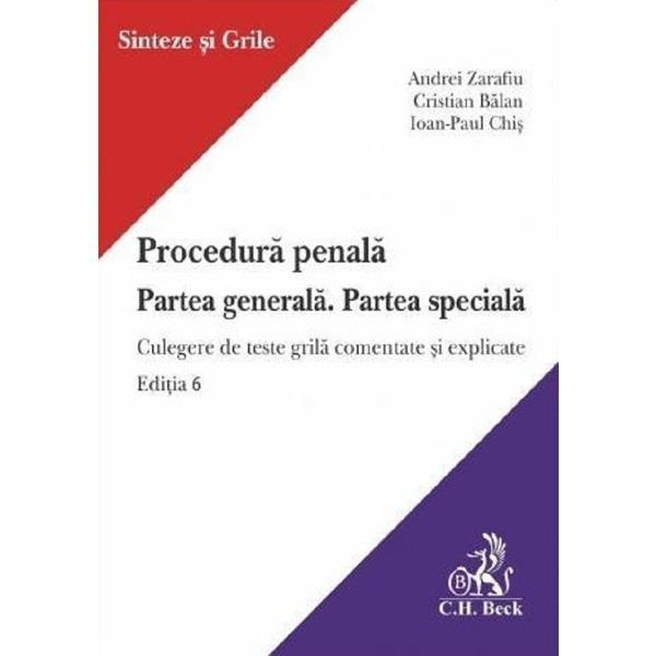 Procedura penala. Partea generala. Partea speciala Ed.6 - Andrei Zarafiu, Ioan-Paul Chis, Cristian Balan, editura C.h. Beck