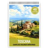 Carte de colorat pentru relaxare si antistres, 50 de ilustratii, Toscana, 106 pagini