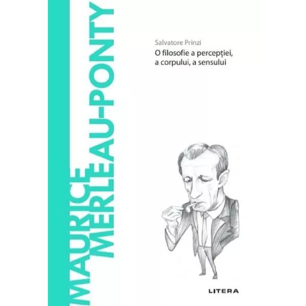 Descopera filosofia. Maurice Merleau-Ponty - Salvatore Prinzi, editura Litera