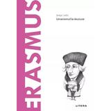 Descopera filosofia. Umanismul la rascruce, Erasmus - Jorge Ledo, editura Litera