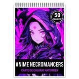 Carte de colorat pentru relaxare si antistres, 50 de ilustratii, Anime Necromancers, Editura Legendary Print, 106 pagini 