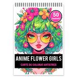 Carte de colorat pentru relaxare si antistres, 50 de ilustratii, Anime Flower Girls,Editura Legendary Print, 106 pagini 