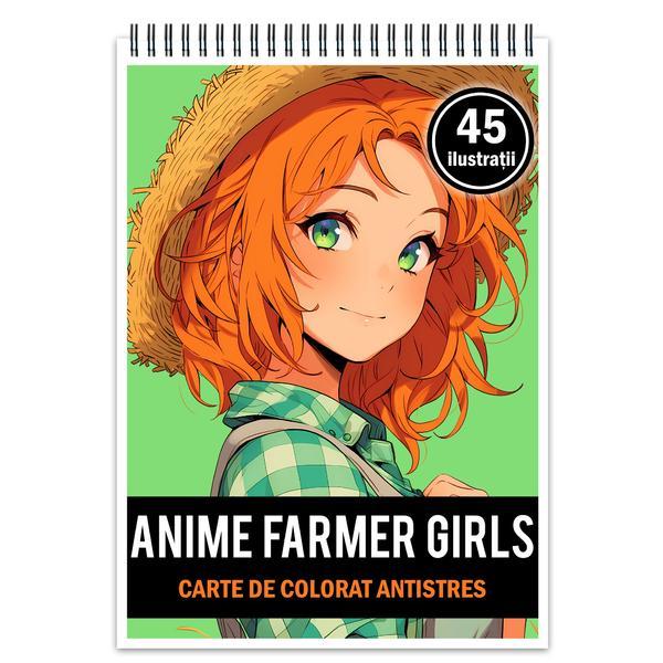 Carte de colorat pentru relaxare si antistres, 45 de ilustratii, Anime Farmer Girls, Editura Legendary print, 96 pagini