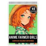 Carte de colorat pentru relaxare si antistres, 45 de ilustratii, Anime Farmer Girls, Editura Legendary print, 96 pagini 