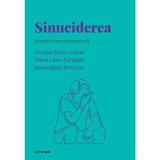 Descopera psihologia. Sinuciderea - Enrique Baca-Garcia, Maria Luisa Barrigon, Inmaculada Penuelas, editura Litera