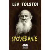 Spovedanie - Lev Tolstoi, editura Ideea Europeana