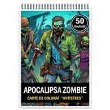 Carte de colorat pentru relaxare si antistres, 50 de ilustratii, Apocalipsa Zombie, Editura Legendary Print, 106 pagini 