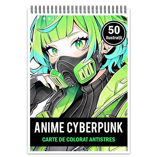 Carte de colorat pentru relaxare si antistres, 50 de ilustratii, Anime Cyberpunk Girls, Editura Legendary Print, 106 pagini