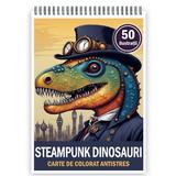 Carte de colorat pentru relaxare si antistres, 50 de ilustratii, Steampunk Dinosaurs, 106 pagini