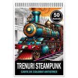 Carte de colorat pentru relaxare si antistres, 50 de ilustratii, Trenuri Steampunk, Editura Legendary Print, 106 pagini 