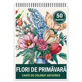 Carte de colorat pentru relaxare si antistres, 50 de ilustratii, Flori de Primavara, Editura Legendary Print, 106 pagini 