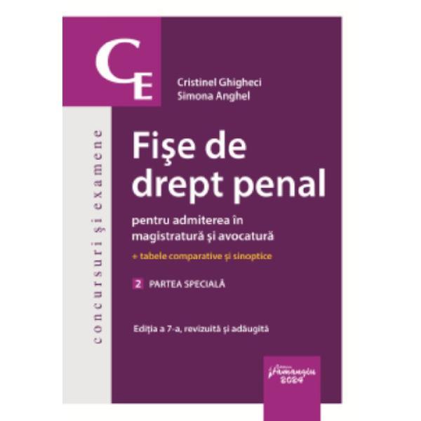 Fise de drept penal pentru admiterea in magistratura si avocatura. Vol.2: Partea speciala Ed.7 - Simona Anghel, Cristinel Ghigheci, editura Hamangiu