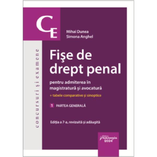 Fise de drept penal pentru admiterea in magistratura si avocatura. Vol.1: Partea generala Ed.7 - Mihai Dunea, Simona Anghel, editura Hamangiu