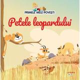 Primele mele povesti. Petele leopardului, editura Litera