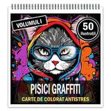 Carte de colorat pentru relaxare si antistres, 50 de ilustratii, Pisici Graffiti - Volumul I, Editura Legendary Print, 106 pagini 