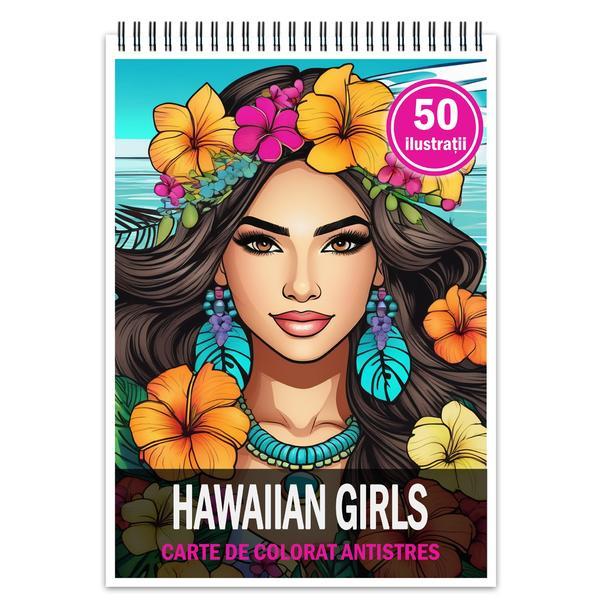 Carte de colorat pentru relaxare si antistres, 50 de ilustratii, Hawaian Girls, Editura Legendary Print, 106 pagini