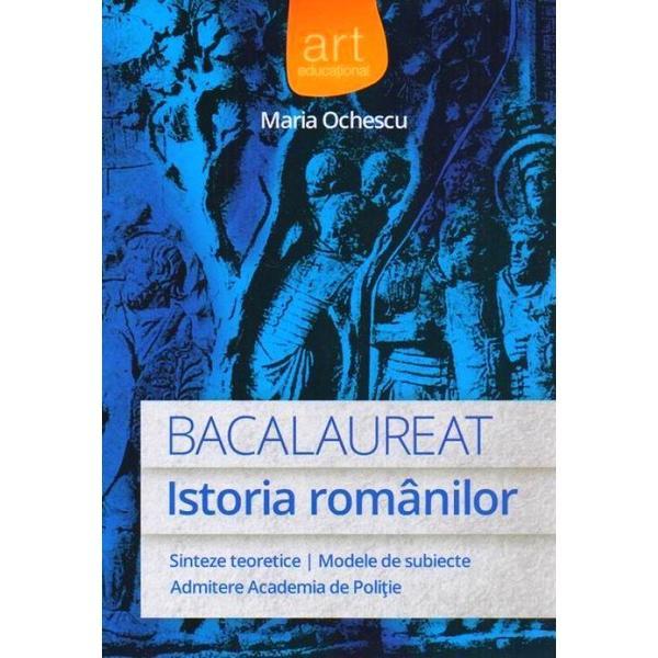 Bacalaureat 2014 Istoria Romanilor - Maria Ochescu, editura Grupul Editorial Art