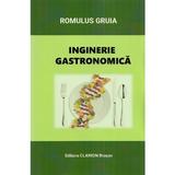 Inginerie gastronomica - Romulus Gruia, editura Clarion
