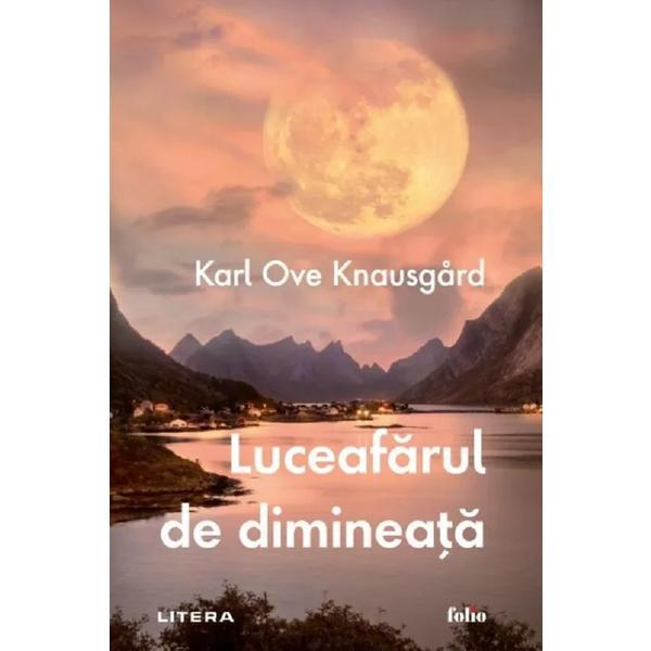 Luceafarul de dimineata - Karl Ove Knausgard, editura Litera