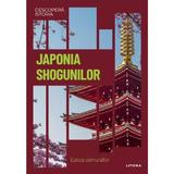 Descopera istoria. Japonia shogunilor, editura Litera