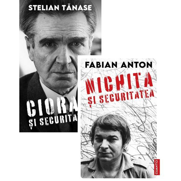 Pachet 2 carti: Scriitori romani in dosarele securitatii. Cioran si Securitatea, Nichita si Securitatea - Stelian Tanase, Fabian Anton, editura Cuantic