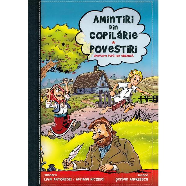 Amintiri din copilarie. Povestiri. Benzi Desenate. - Ion Creanga, editura Revistei Timpul