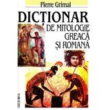 Dictionar de mitologie greaca si romana - Pierre Grimal, editura Saeculum I.o.