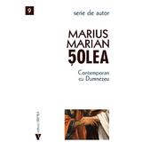 Contemporan cu Dumnezeu - Marius Marian Solea, editura Vremea