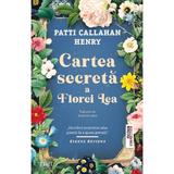 Cartea secreta a Florei Lea - Patti Callahan Henry, editura Trei