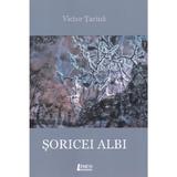 Soricei albi - Victor Tarina, editura Limes