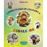 Lumea plina de culoare a animalelor - Maxim Joy, editura Alcor