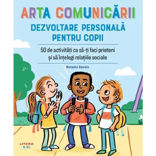 Arta comunicarii. Dezvoltare personala pentru copii - Natasha Daniels