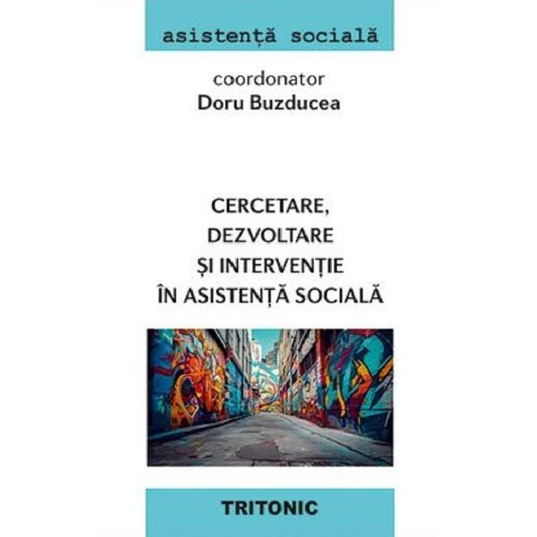 Cercetare, dezvoltare si interventie in asistenta sociala - Doru Buzducea, editura Tritonic