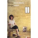 Incredibile iubiri - Silviu Guga, editura Limes