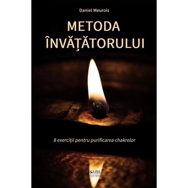 Metoda Invatatorului - Daniel Meurois, editura Solisis