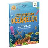 Exploratorii oceanelor. Activitati pentru copii isteti, editura Gama