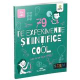 79 De Experimente Stiintifice Cool Care Te Vor Da Pe Spate - Anna Claybourne, Editura Gama