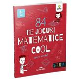 84 De Jocuri Matematice Cool Care Te Vor Ului - Anna Claybourne, Editura Gama