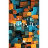 Fermentul - Gabriel Dima, Editura Creator