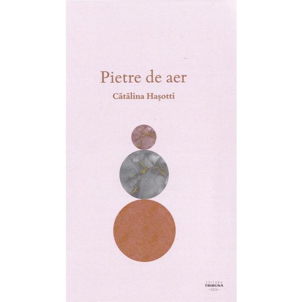 Pietre de aer - Catalina Hasotti, editura Tribuna